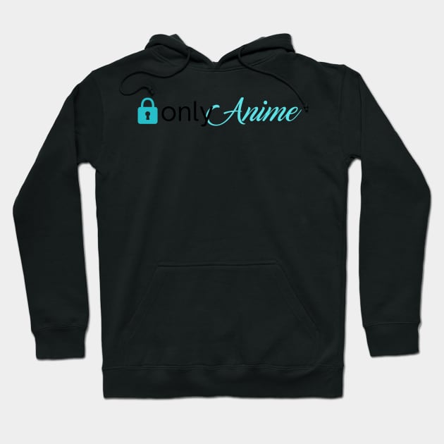 Only anime Hoodie by KylePrescott